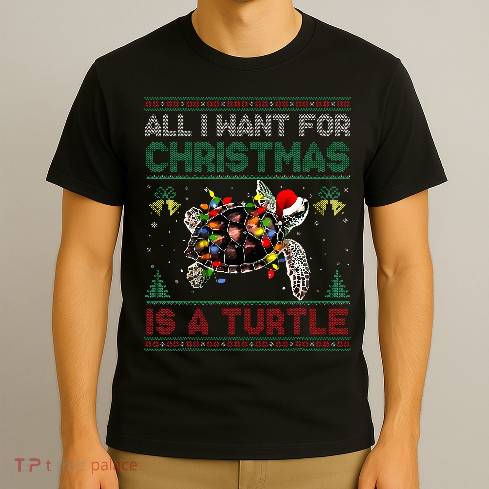All I Want For Christmas Is A Sea Turtle Funny Ugly Sweater  T-Shirt