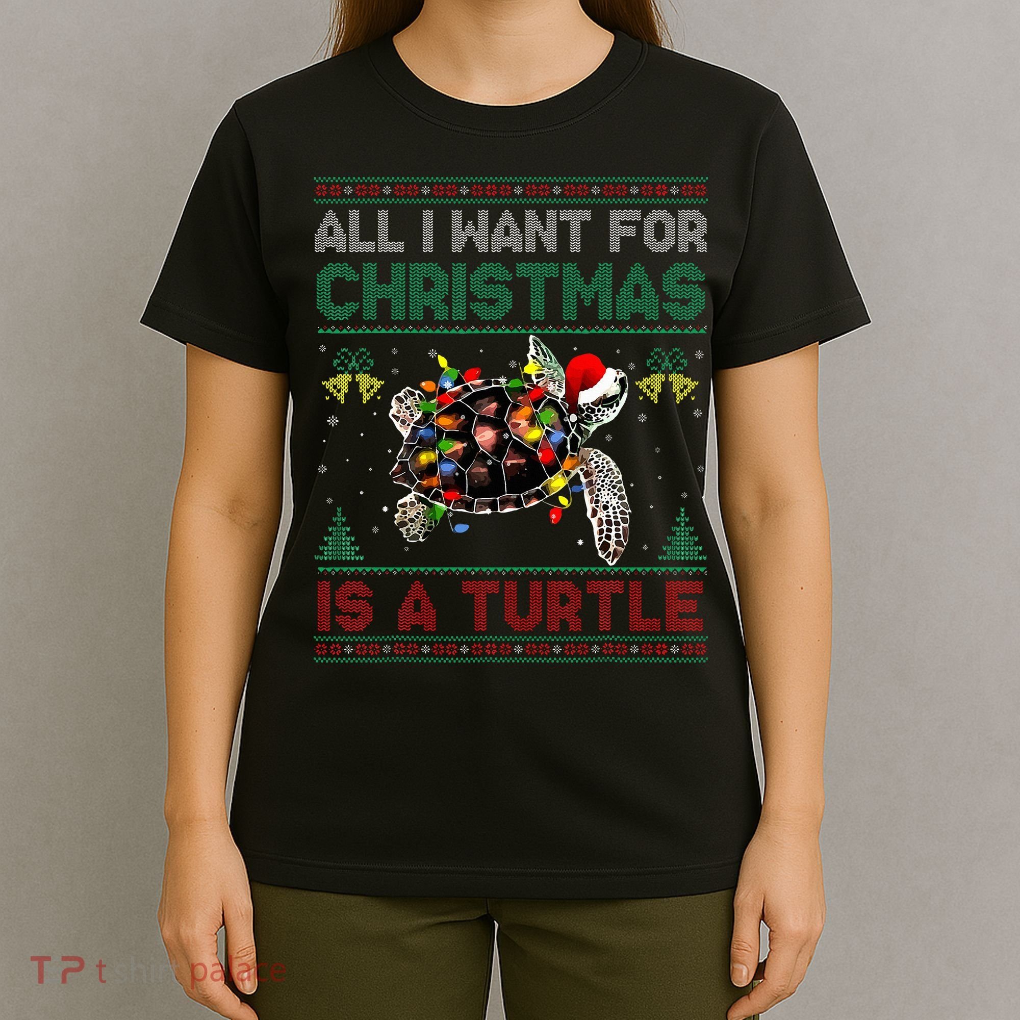 All I Want For Christmas Is A Sea Turtle Funny Ugly Sweater  T-Shirt