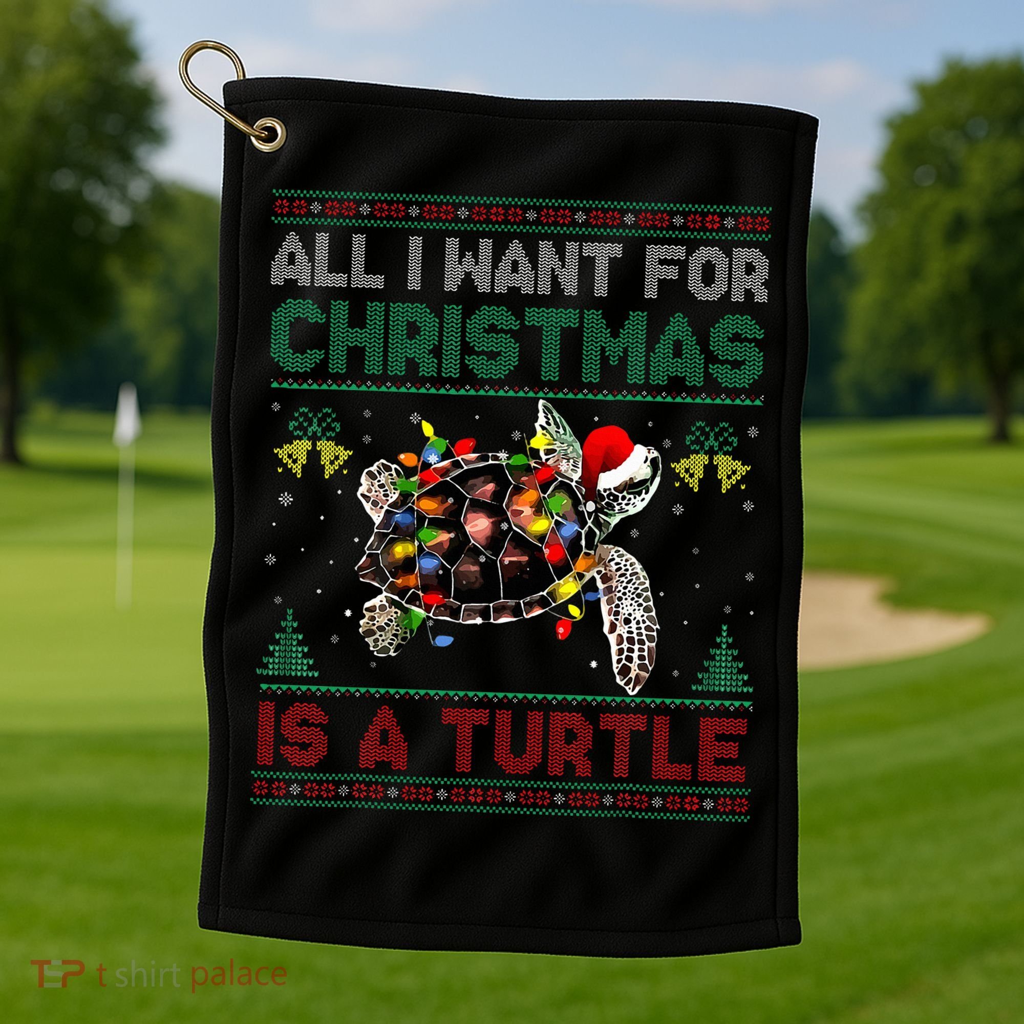All I Want For Christmas Is A Sea Turtle Funny Ugly Sweater  Golf Towel