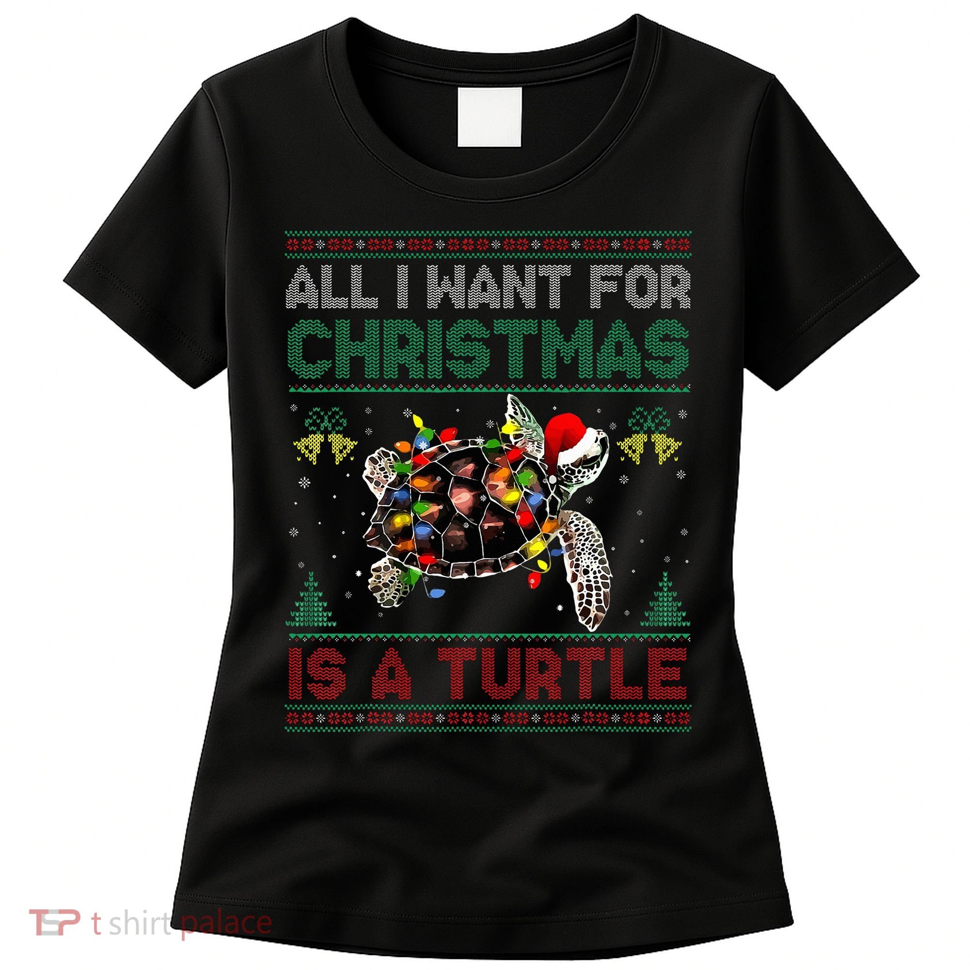 All I Want For Christmas Is A Sea Turtle Funny Ugly Sweater  Women's T-Shirt