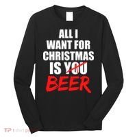 All I Want For Christmas Is Beer Funny Gift Long Sleeve Shirt thumb 0