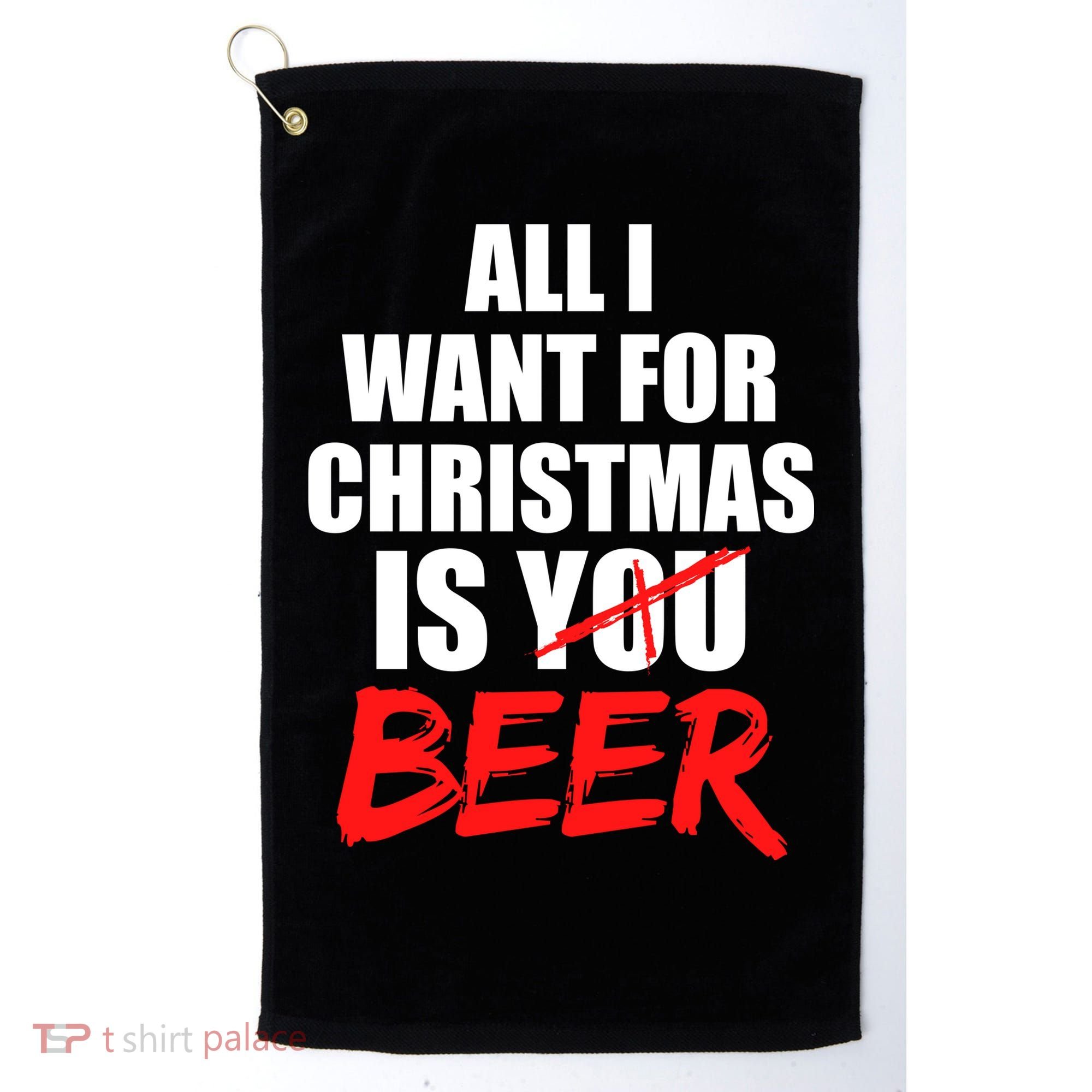 All I Want For Christmas Is Beer Funny Gift Golf Towel