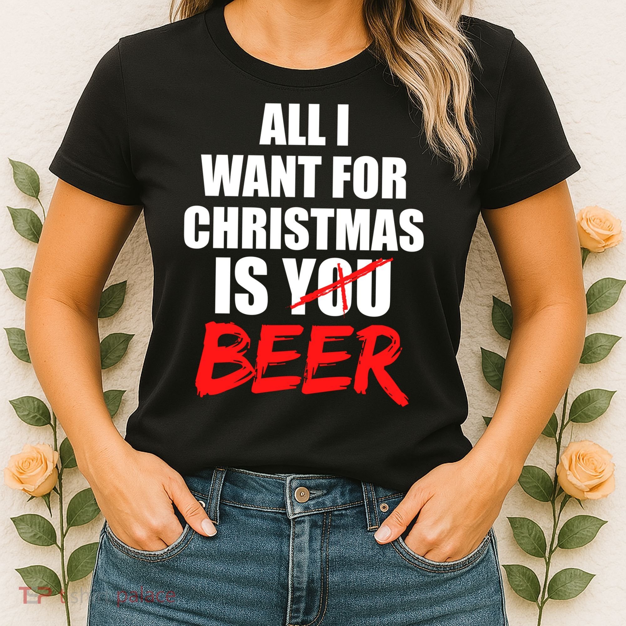 All I Want For Christmas Is Beer Funny Gift Women's T-Shirt