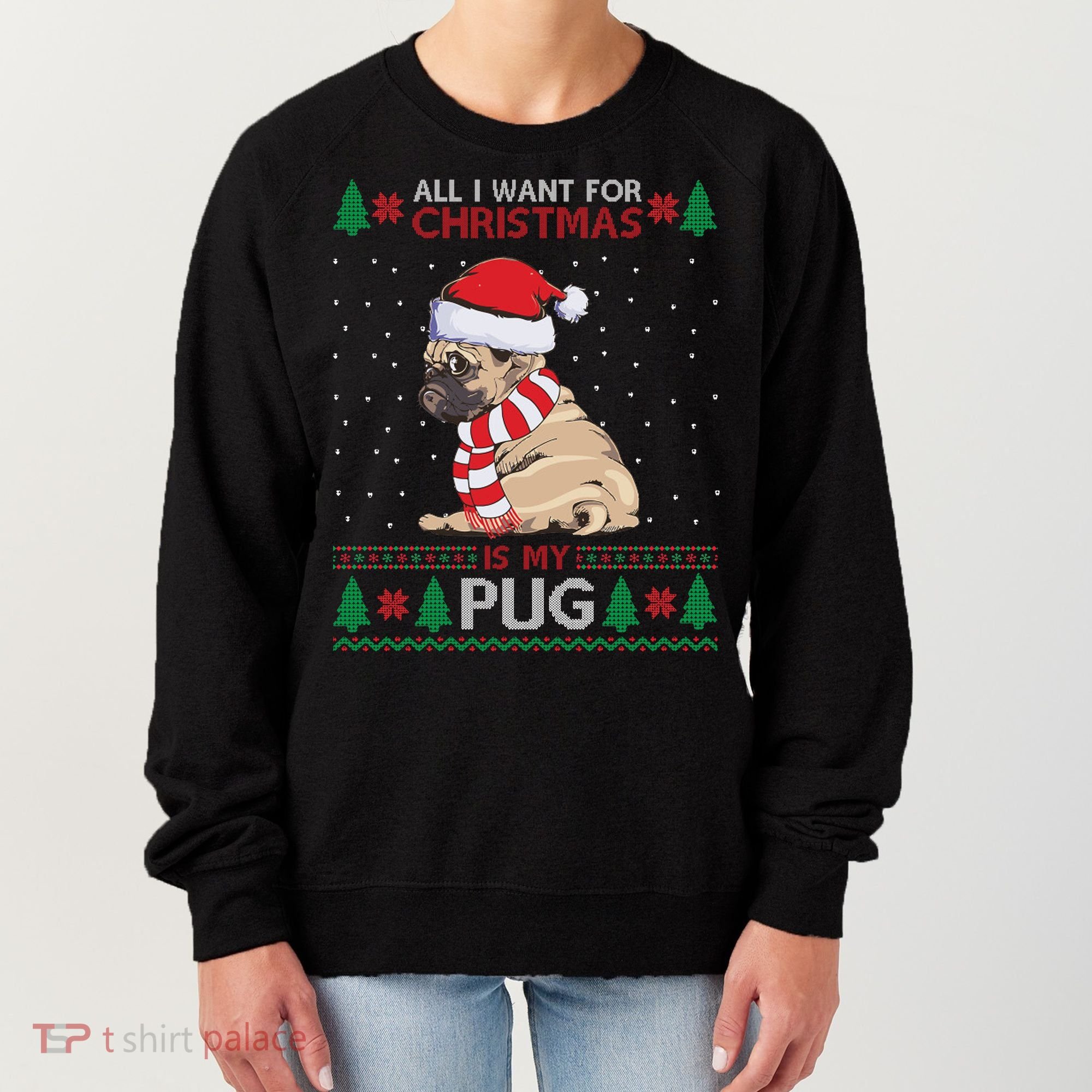 All I Want For Christmas Is My Pug Ugly Christmas Women's Sweatshirt