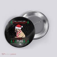 All I Want For Christmas Is My Pug Ugly Christmas Button thumb 0