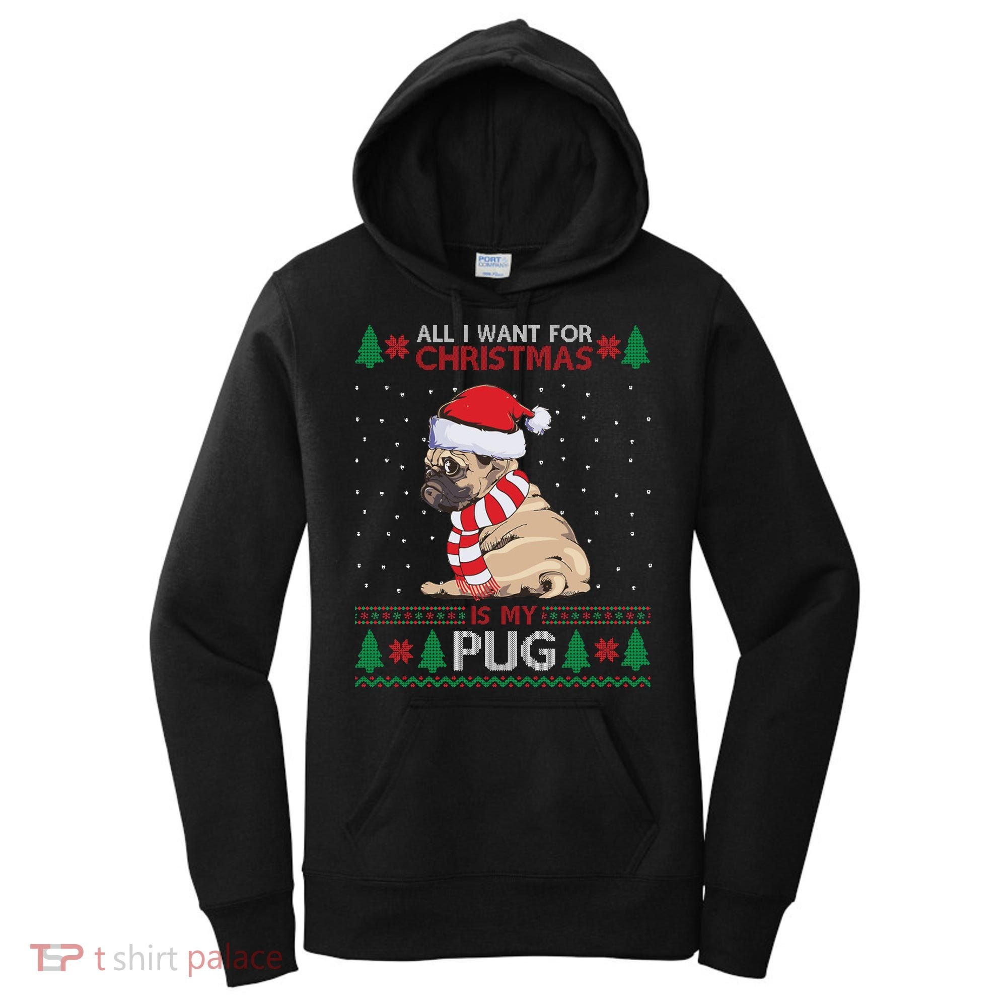 All I Want For Christmas Is My Pug Ugly Christmas Women's Hoodie