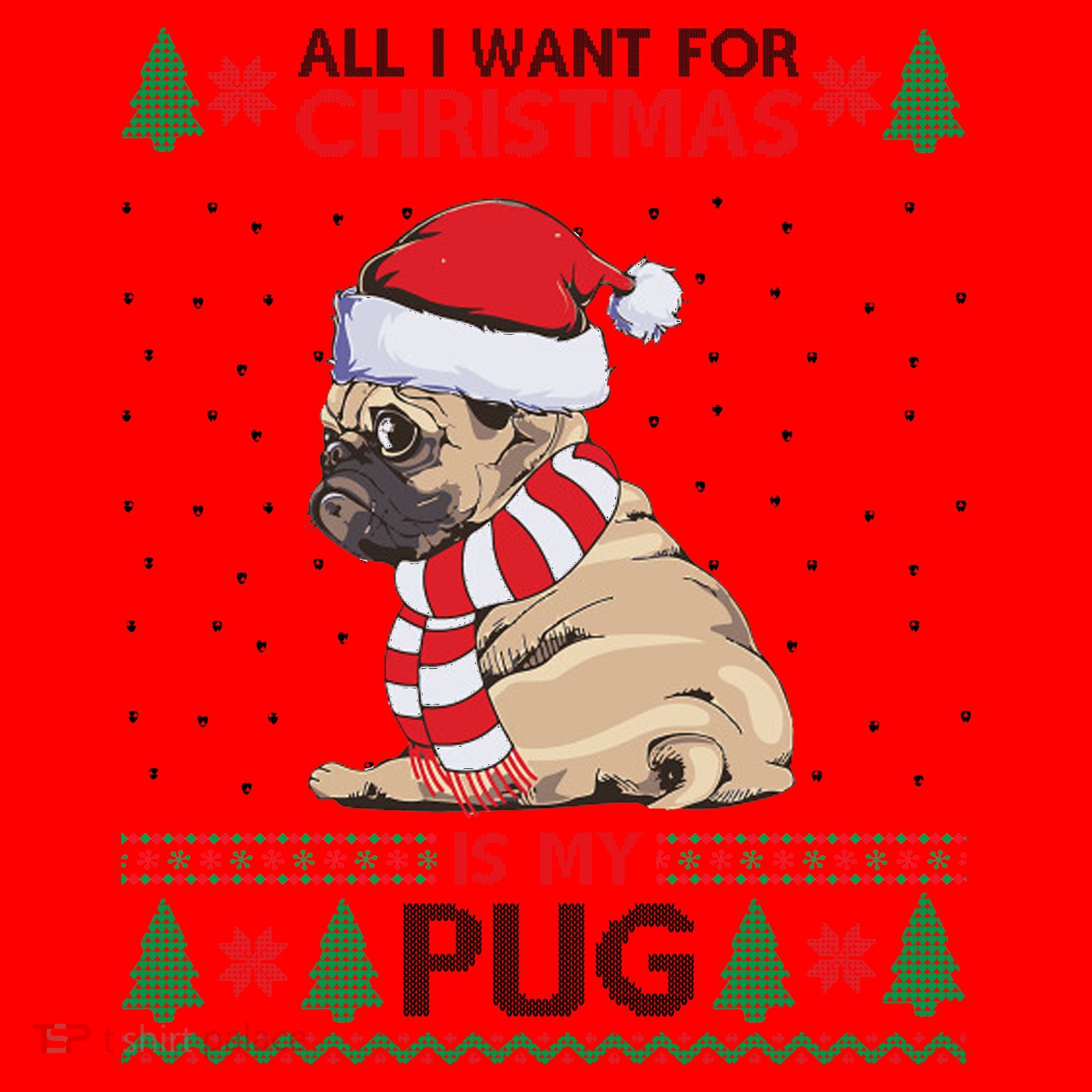 All I Want For Christmas Is My Pug Ugly Christmas Santa Hat