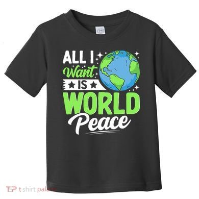 All I Want Is World Peace Graphic Toddler T-Shirt