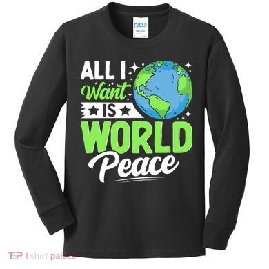 All I Want Is World Peace Graphic Kids Long Sleeve Shirt