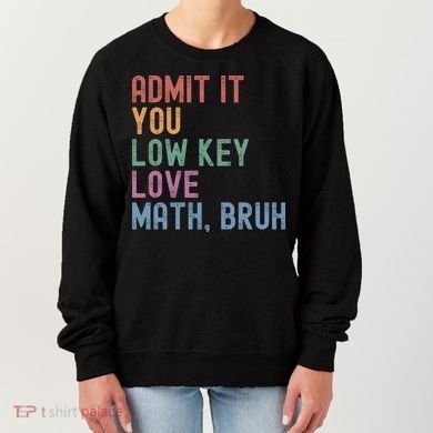 Admit It You Low Key Love Math Bruh Women's Sweatshirt