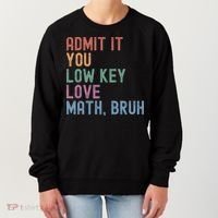 Admit It You Low Key Love Math Bruh Women's Sweatshirt thumb 0