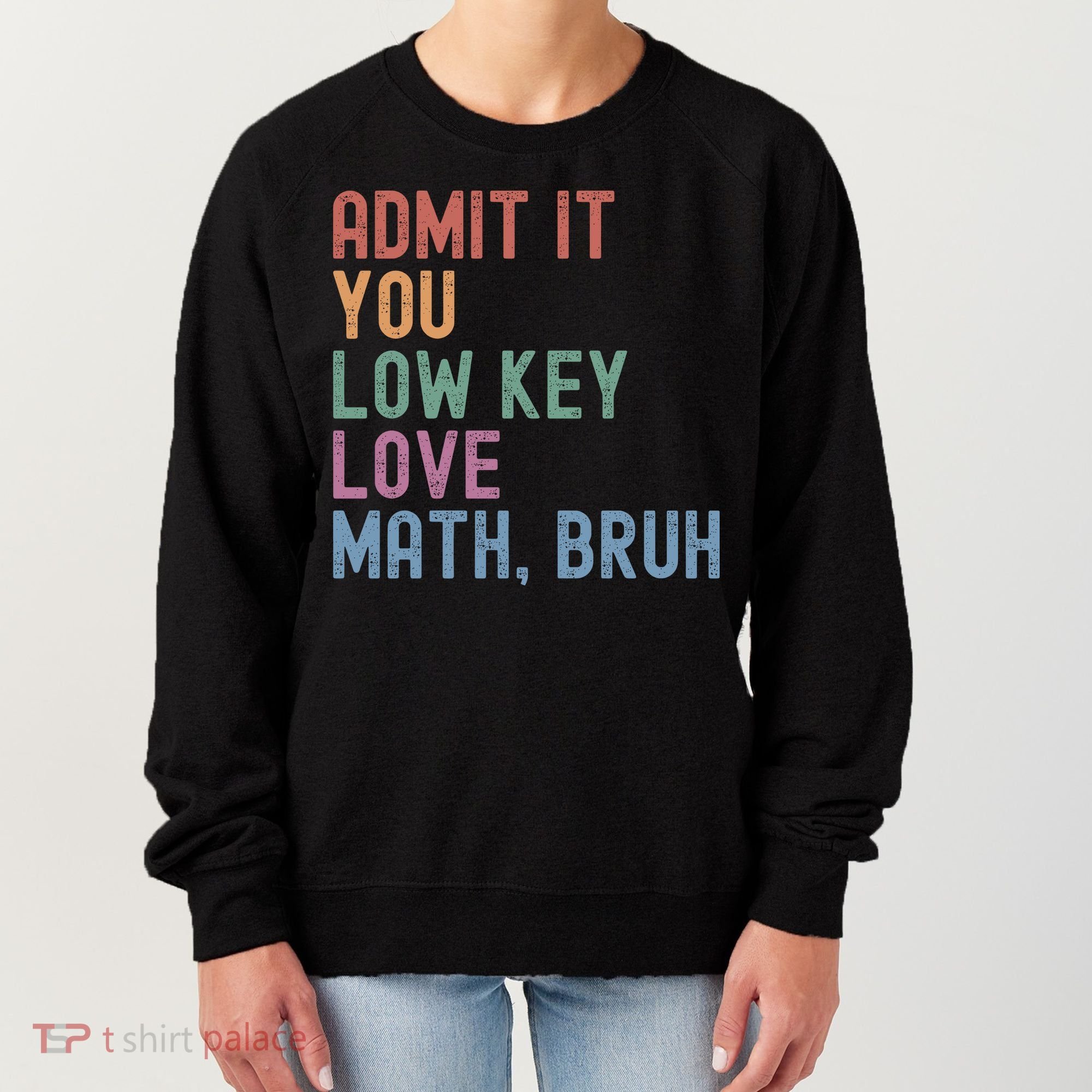 Admit It You Low Key Love Math Bruh Women's Sweatshirt