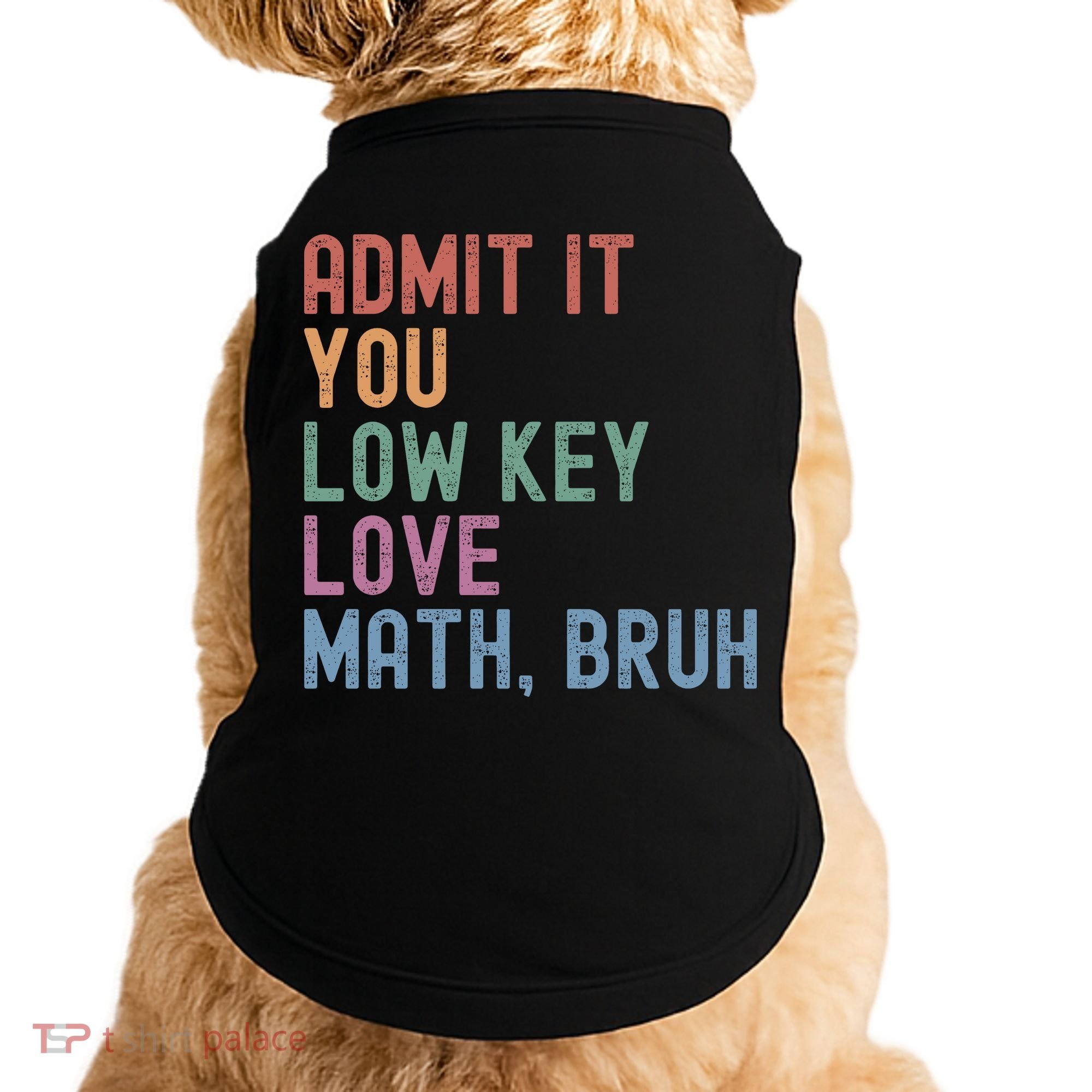 Admit It You Low Key Love Math Bruh Doggie Tank