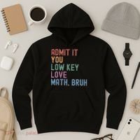 Admit It You Low Key Love Math Bruh Hoodie thumb 3