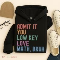 Admit It You Low Key Love Math Bruh Hoodie thumb 4