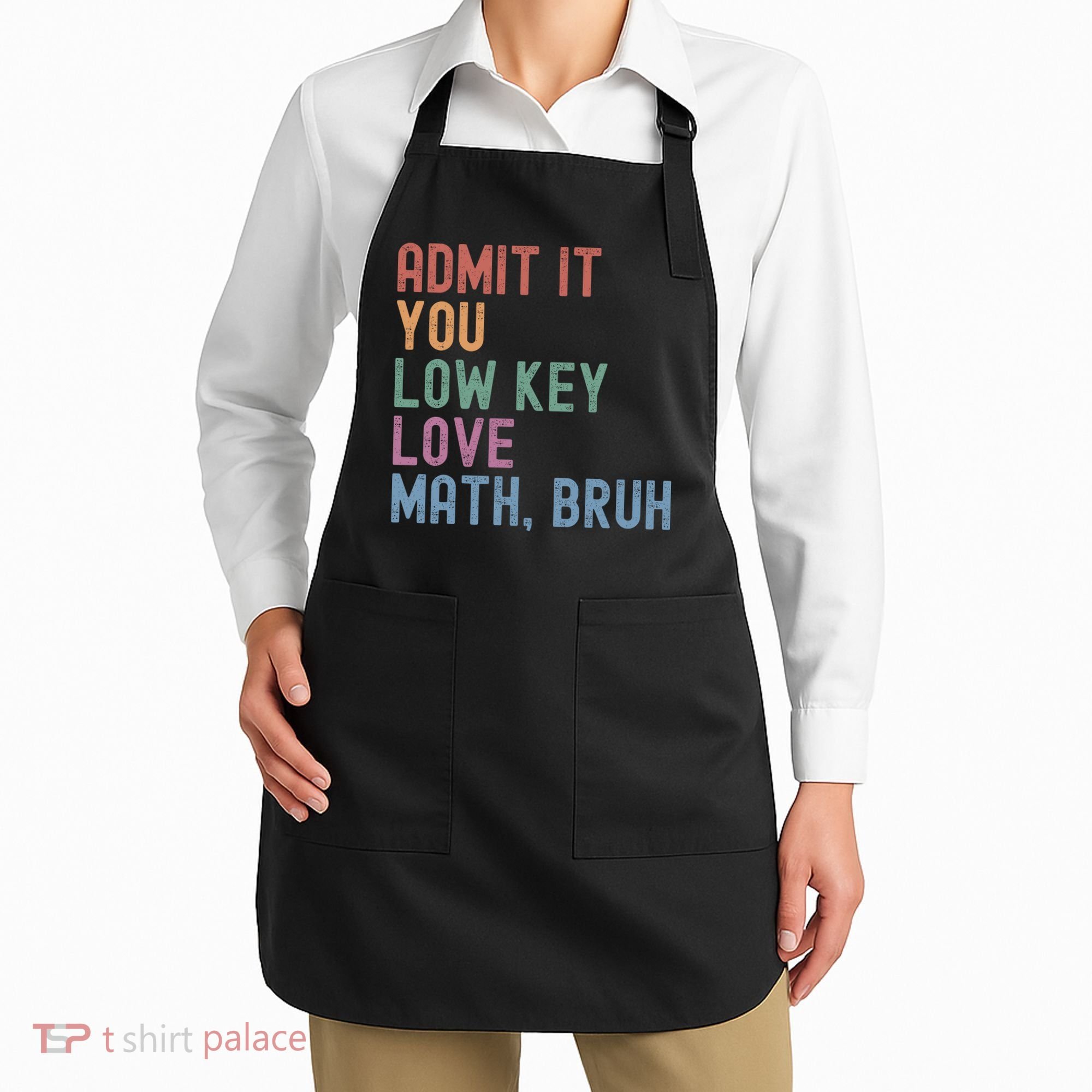 Admit It You Low Key Love Math Bruh Apron