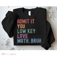 Admit It You Low Key Love Math Bruh Sweatshirt thumb 2