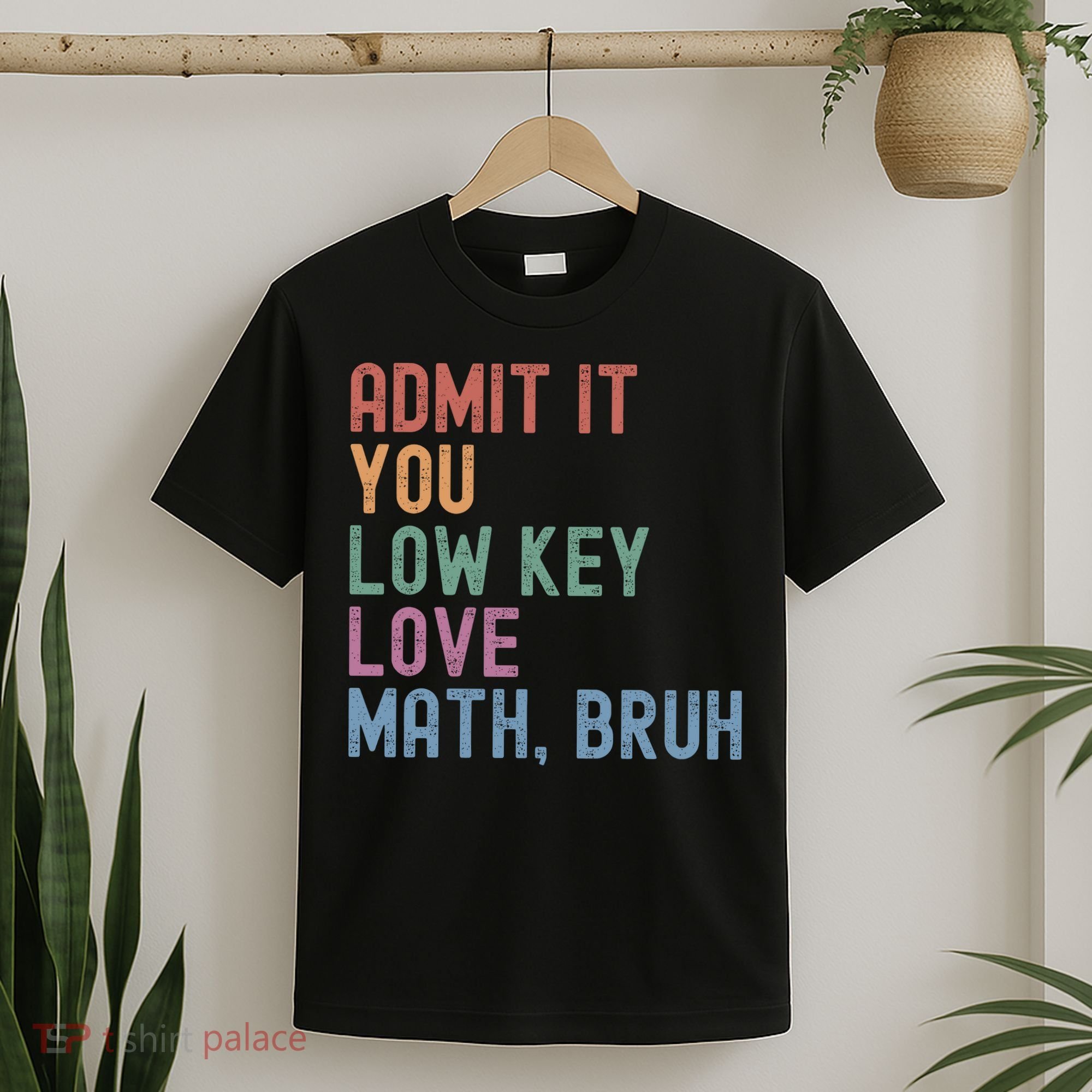 Admit It You Low Key Love Math Bruh T-Shirt