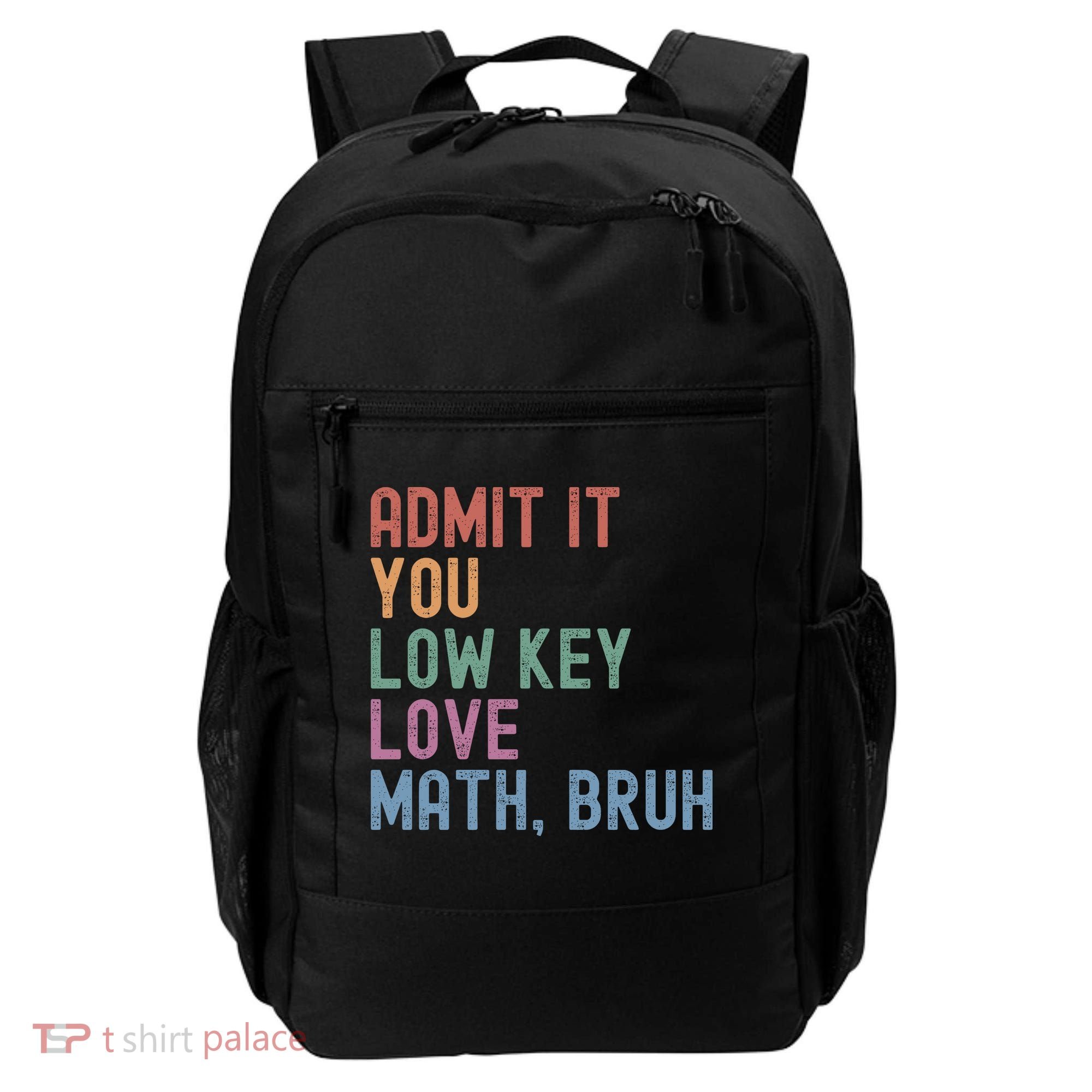 Admit It You Low Key Love Math Bruh Backpack