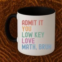 Admit It You Low Key Love Math Bruh Coffee Mug thumb 2