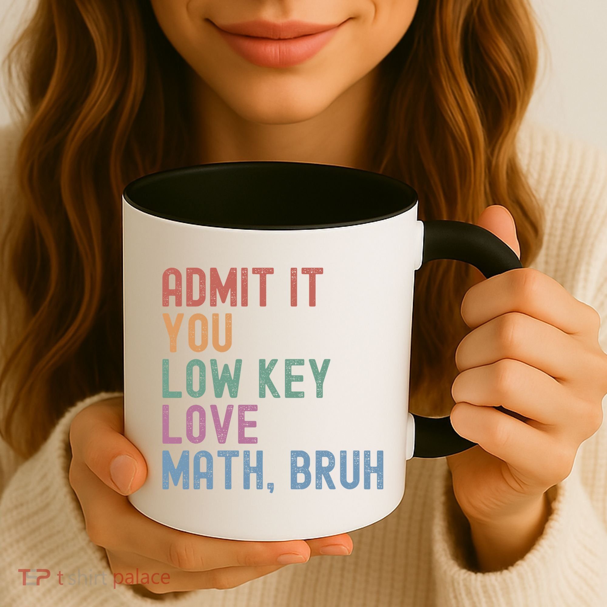 Admit It You Low Key Love Math Bruh Coffee Mug