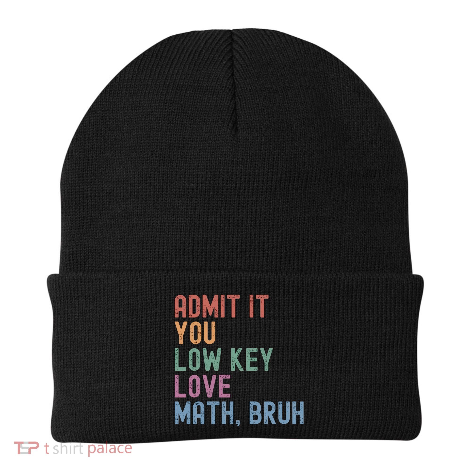 Admit It You Low Key Love Math Bruh Beanie