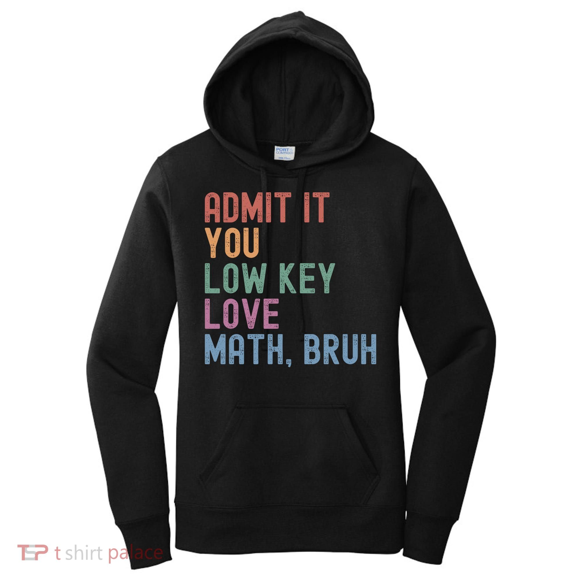 Admit It You Low Key Love Math Bruh Women's Hoodie