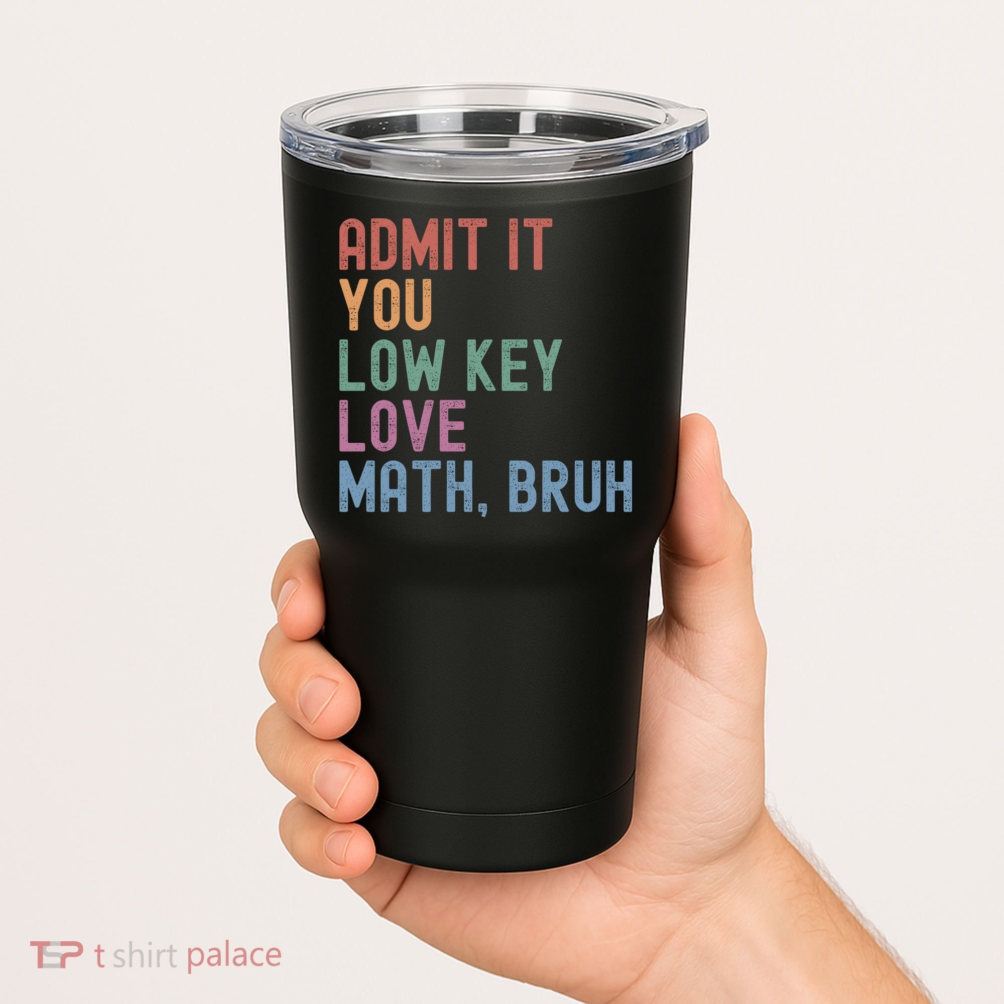 Admit It You Low Key Love Math Bruh Tumbler