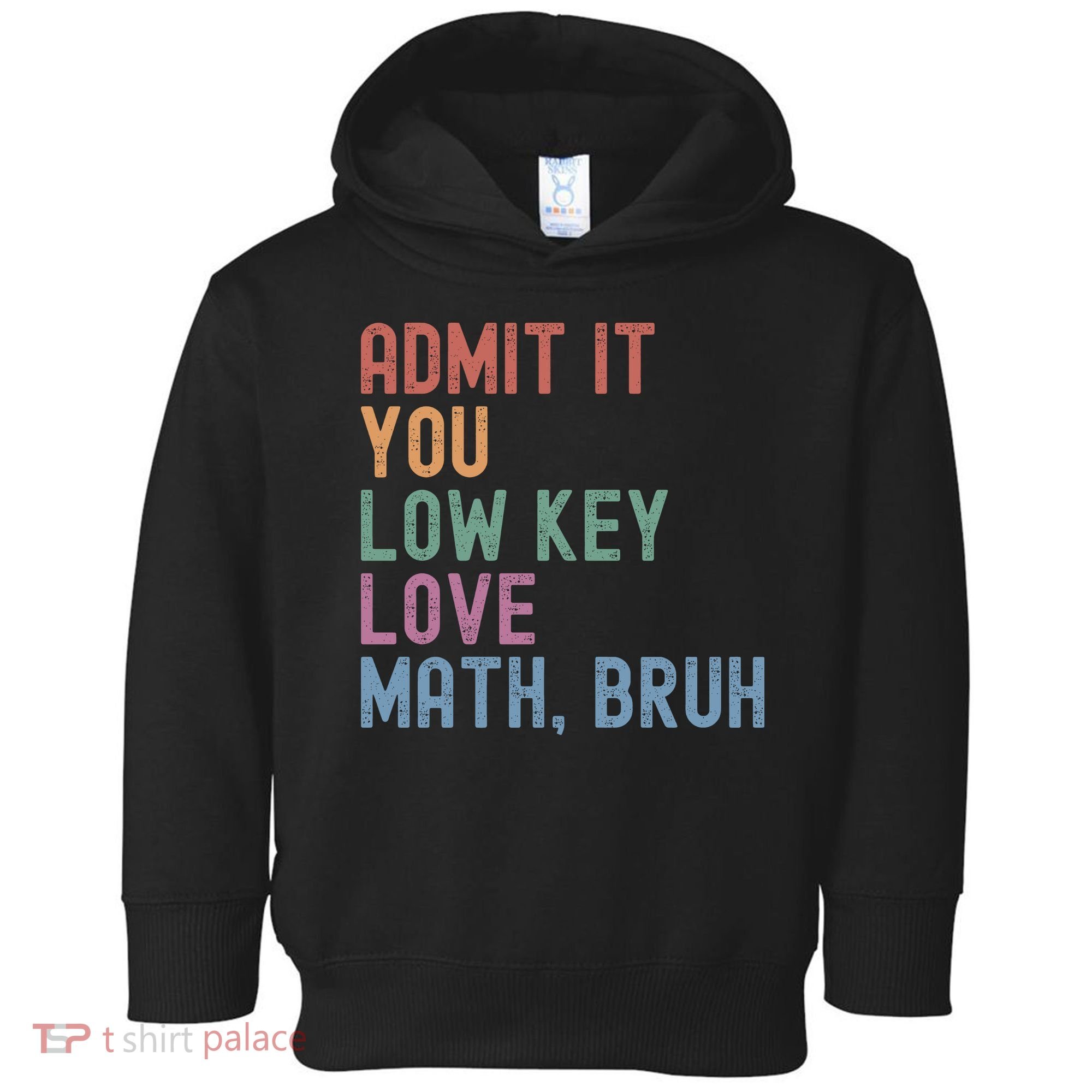 Admit It You Low Key Love Math Bruh Toddler Hoodie