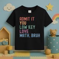 Admit It You Low Key Love Math Bruh Toddler T-Shirt thumb 3