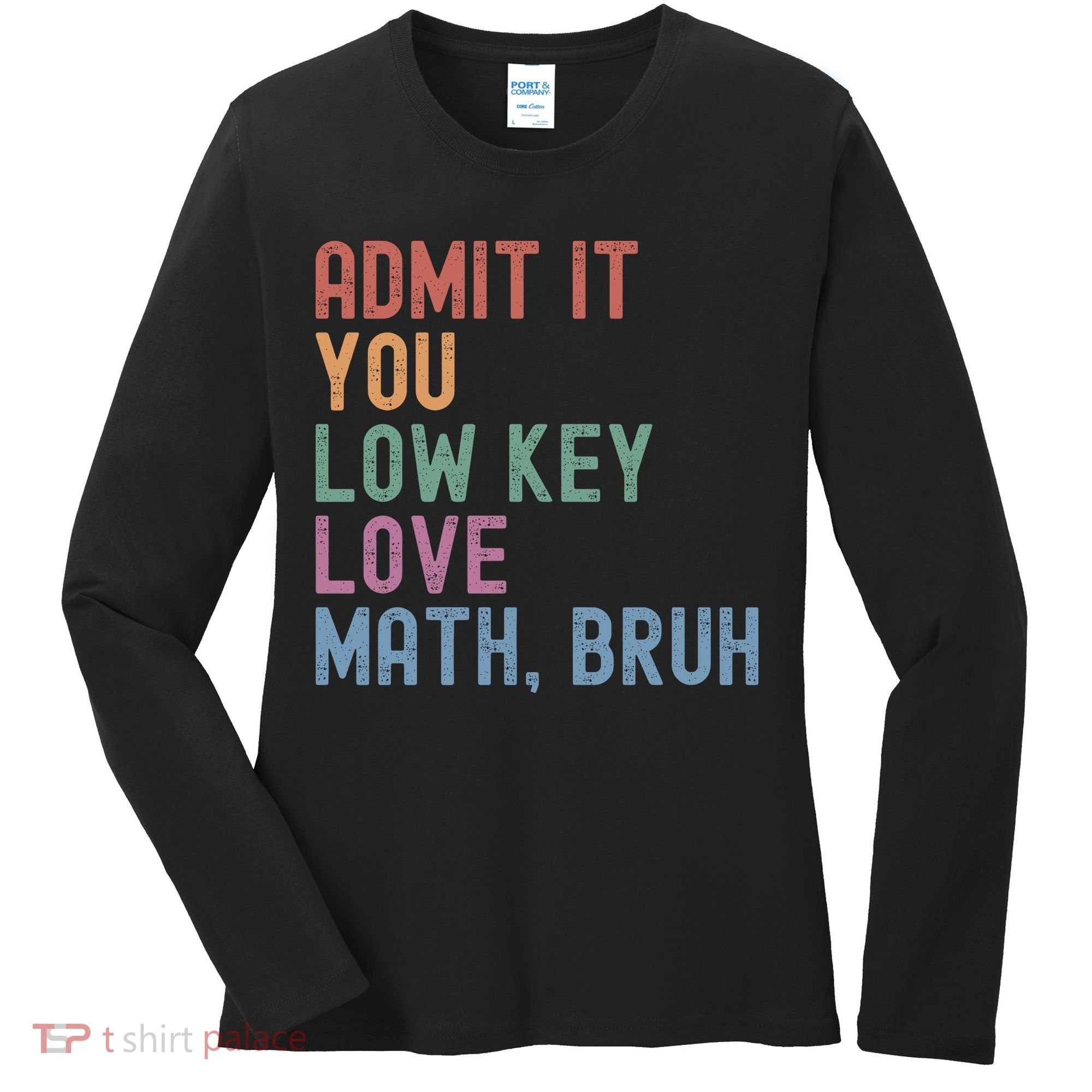 Admit It You Low Key Love Math Bruh Women's Long Sleeve Shirt