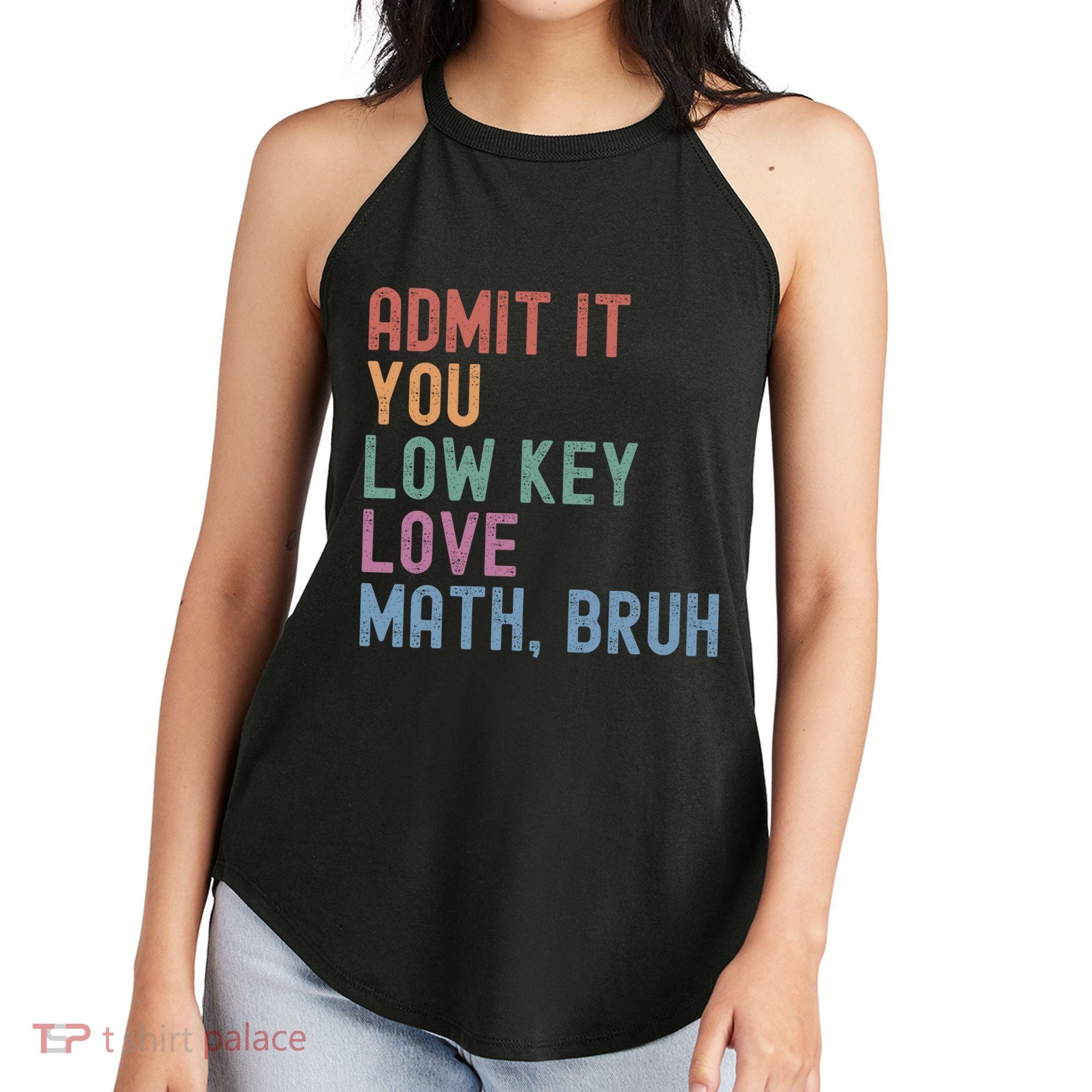 Admit It You Low Key Love Math Bruh Women's Perfect Tri Rocker Tank