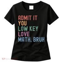 Admit It You Low Key Love Math Bruh Women's T-Shirt thumb 0