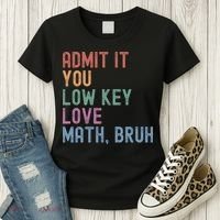 Admit It You Low Key Love Math Bruh Women's T-Shirt thumb 3