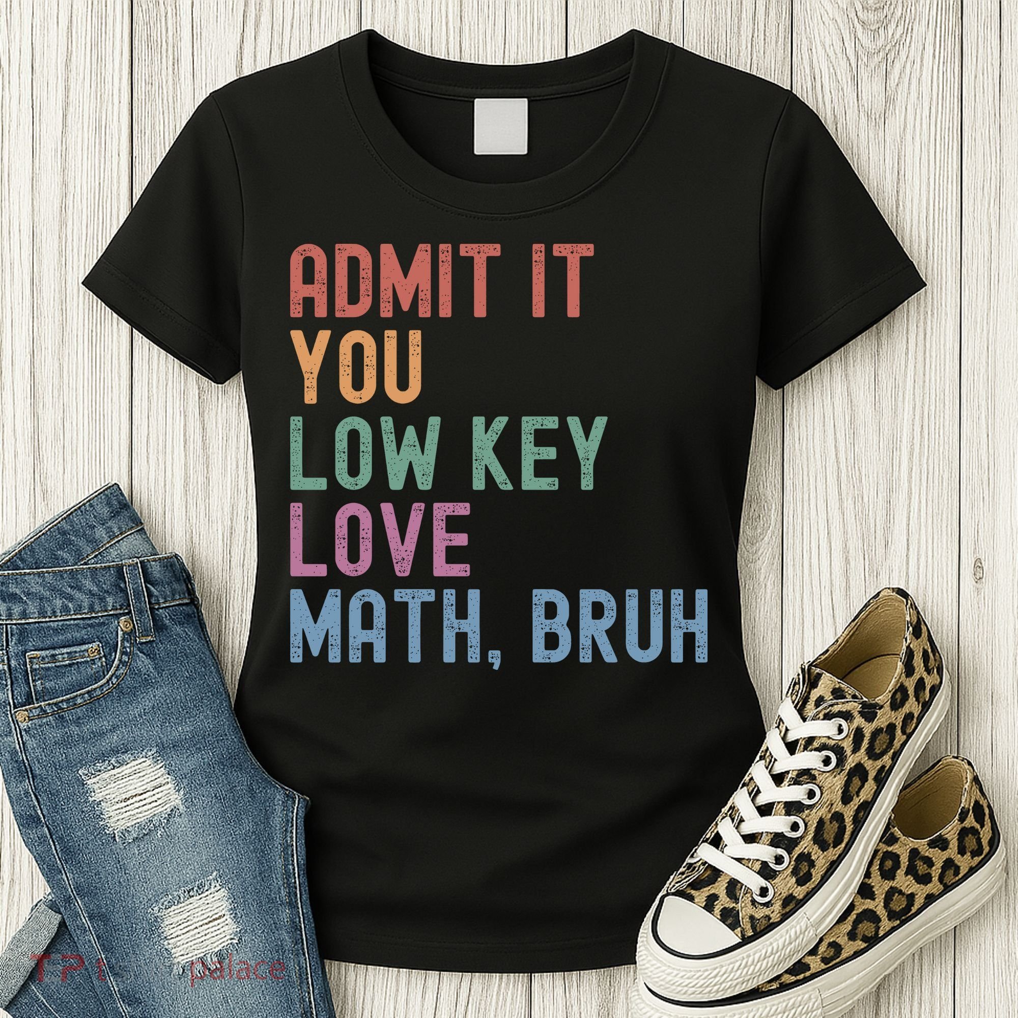Admit It You Low Key Love Math Bruh Women's T-Shirt