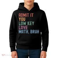 Admit It You Low Key Love Math Bruh Kids Hoodie thumb 4