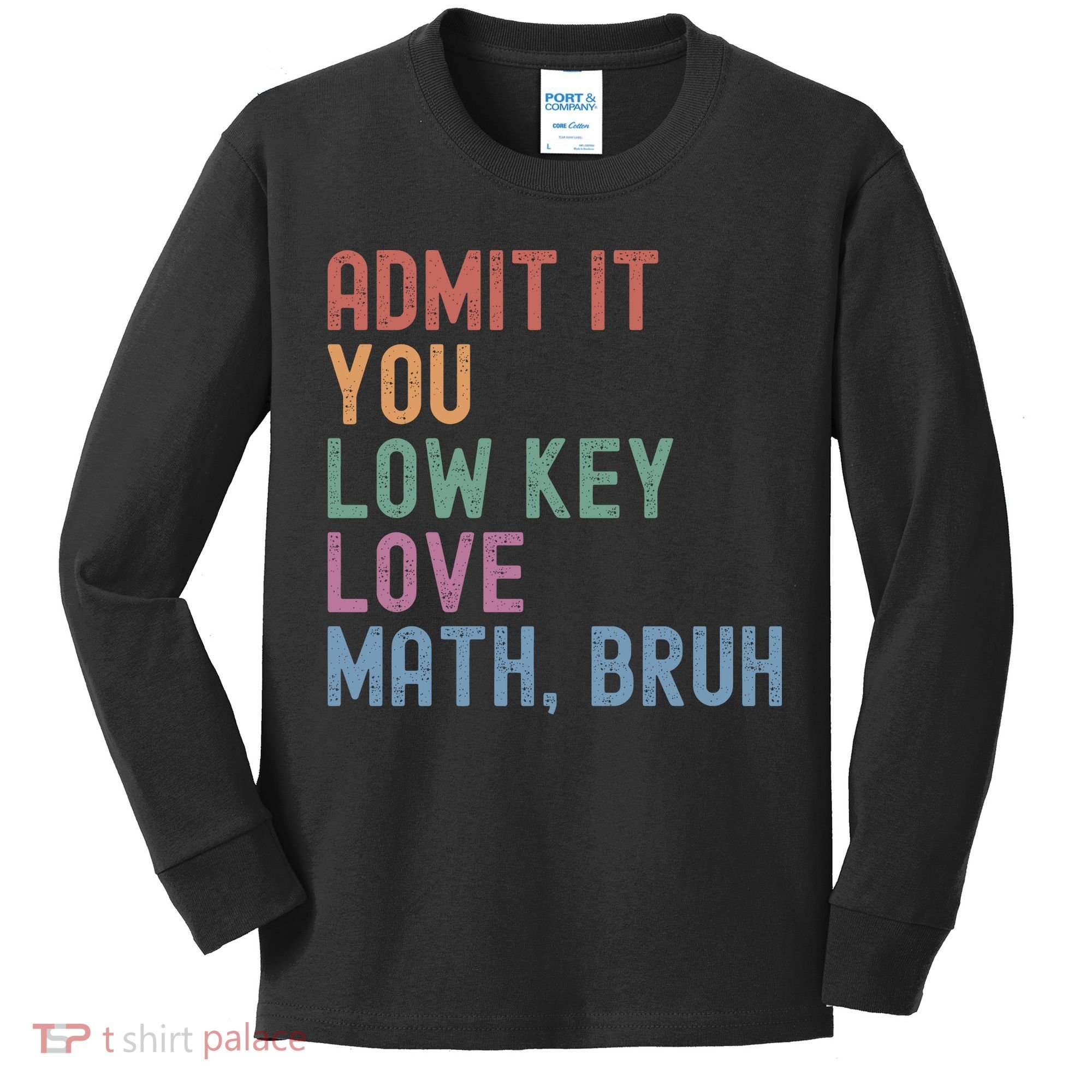 Admit It You Low Key Love Math Bruh Kids Long Sleeve Shirt