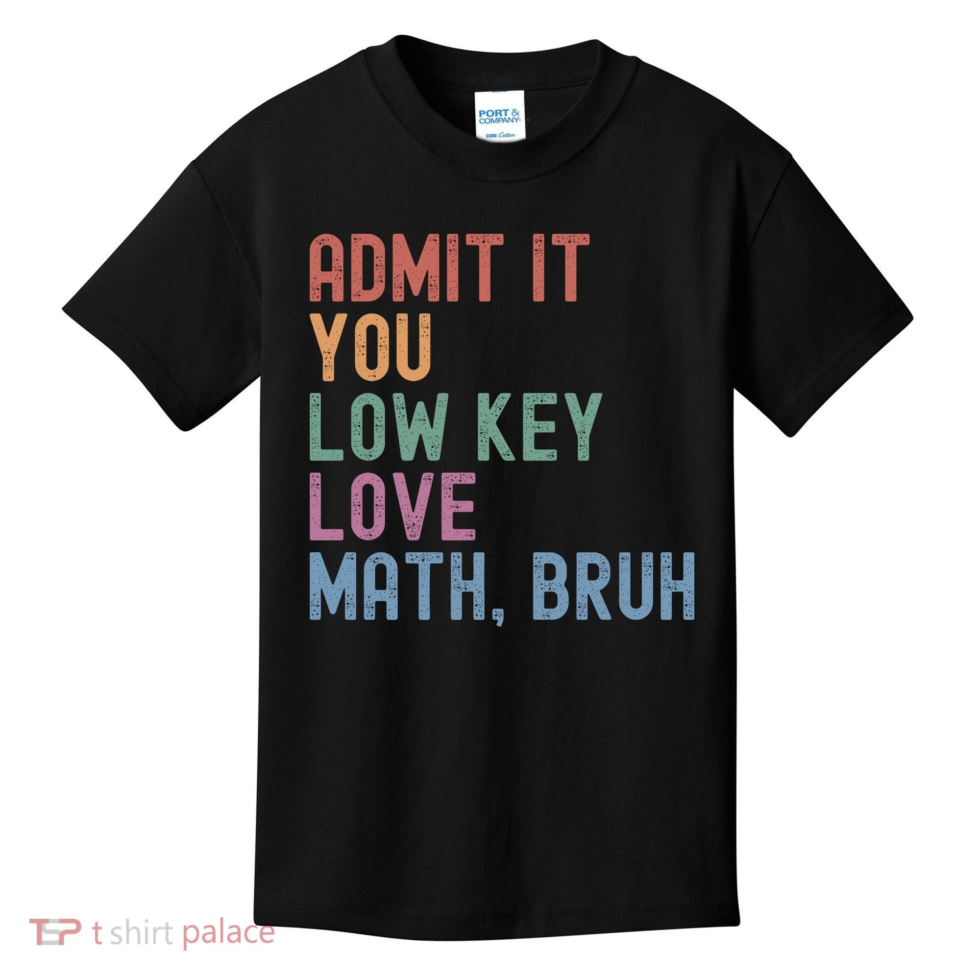 Admit It You Low Key Love Math Bruh Kids T-Shirt