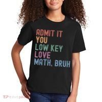 Admit It You Low Key Love Math Bruh Kids T-Shirt thumb 2