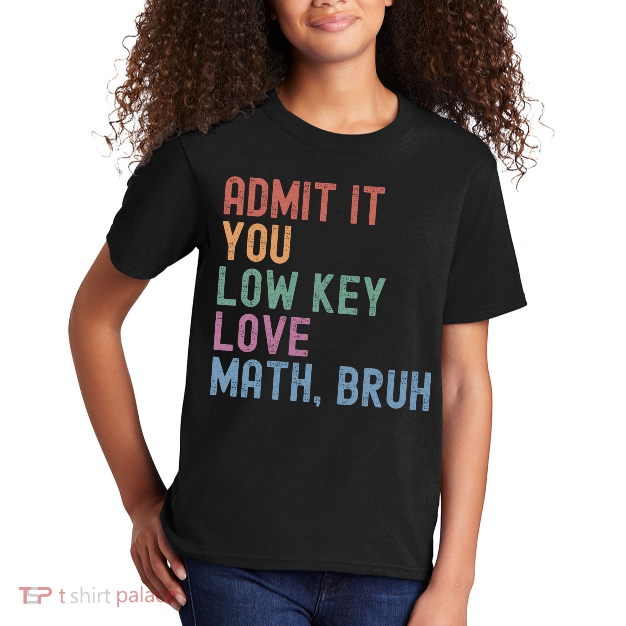 Admit It You Low Key Love Math Bruh Kids T-Shirt
