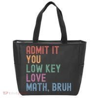 Admit It You Low Key Love Math Bruh Tote Bag thumb 0