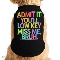 Admit It Youll Low Key Miss Me Bruh Funny Bruh Teacher Gift Doggie Tank thumb 0