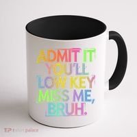 Admit It Youll Low Key Miss Me Bruh Funny Bruh Teacher Gift Coffee Mug thumb 1