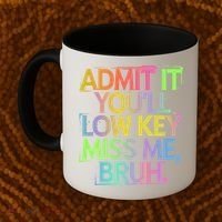Admit It Youll Low Key Miss Me Bruh Funny Bruh Teacher Gift Coffee Mug thumb 2