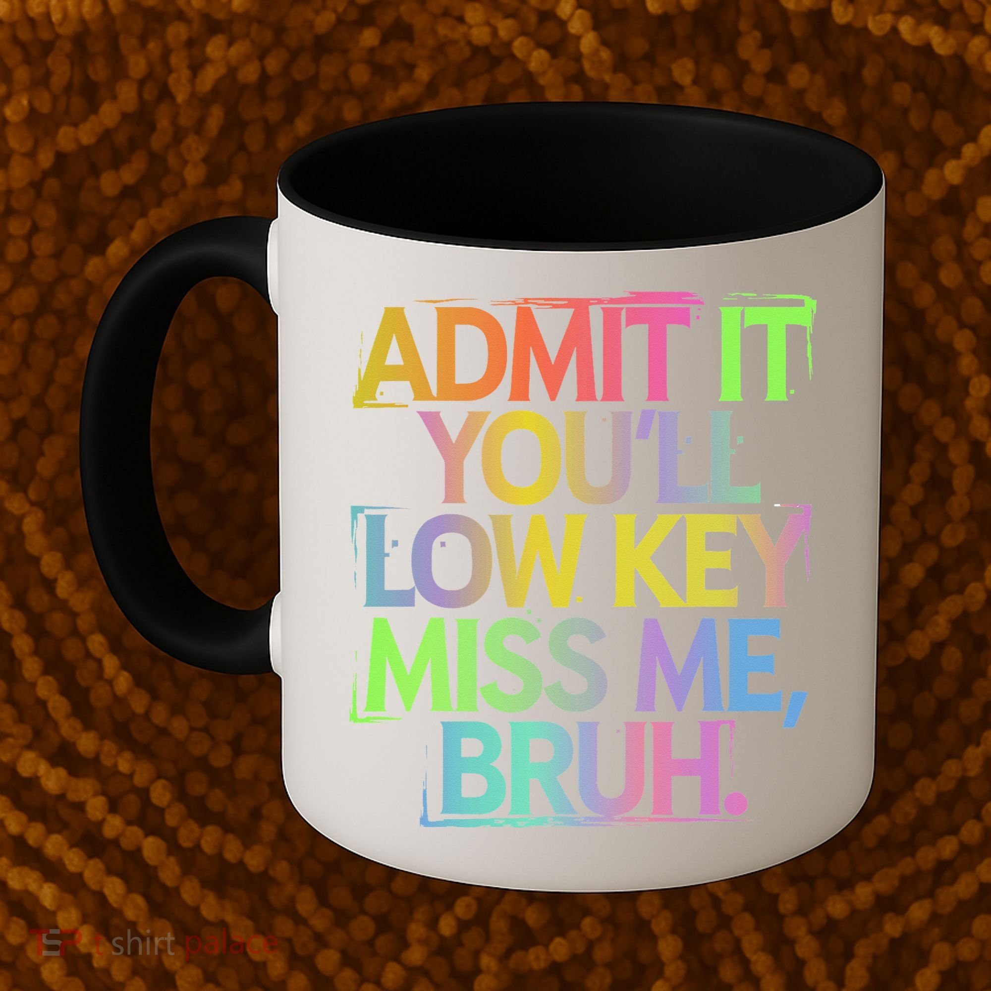 Admit It Youll Low Key Miss Me Bruh Funny Bruh Teacher Gift Coffee Mug
