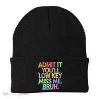 Admit It Youll Low Key Miss Me Bruh Funny Bruh Teacher Gift Beanie thumb 0