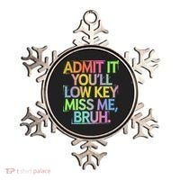 Admit It Youll Low Key Miss Me Bruh Funny Bruh Teacher Gift Ornament thumb 0