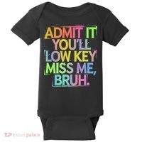 Admit It Youll Low Key Miss Me Bruh Funny Bruh Teacher Gift Baby Bodysuit thumb 0