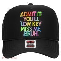 Admit It Youll Low Key Miss Me Bruh Funny Bruh Teacher Gift Hat thumb 0