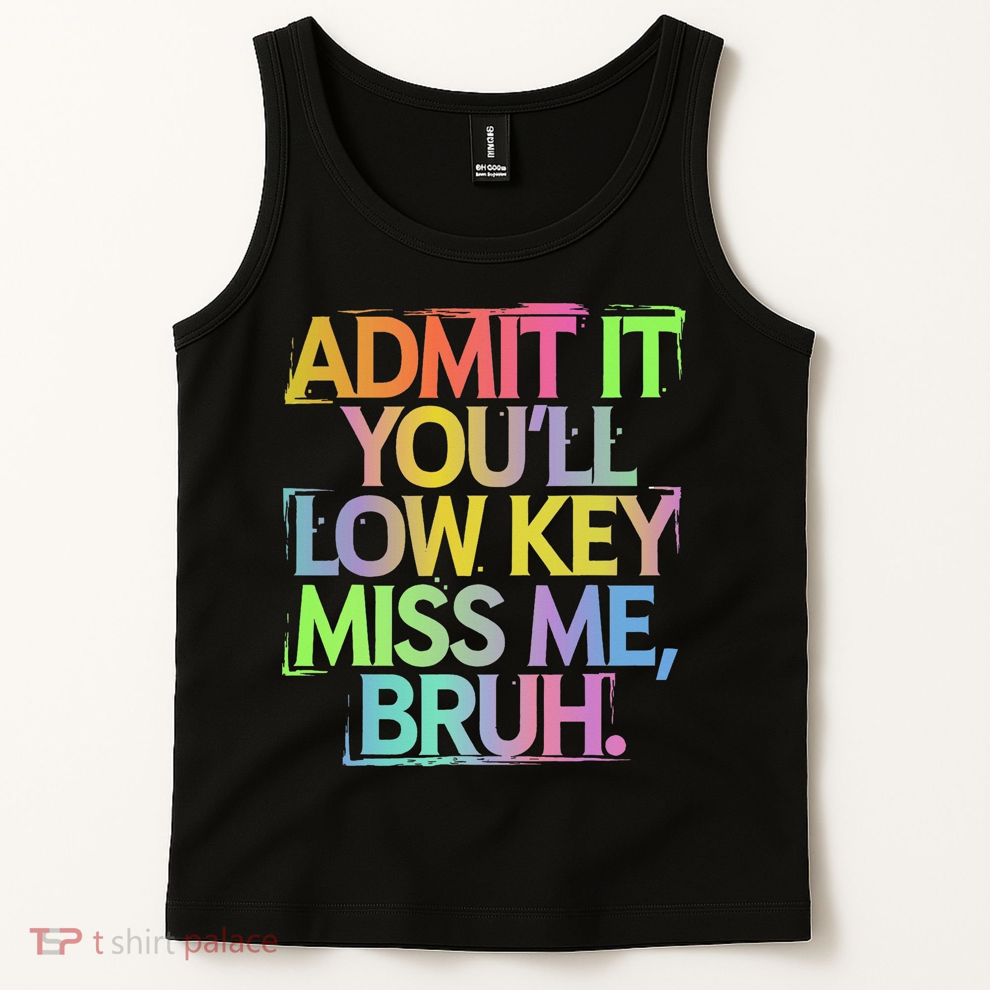 Admit It Youll Low Key Miss Me Bruh Funny Bruh Teacher Gift Tank Top